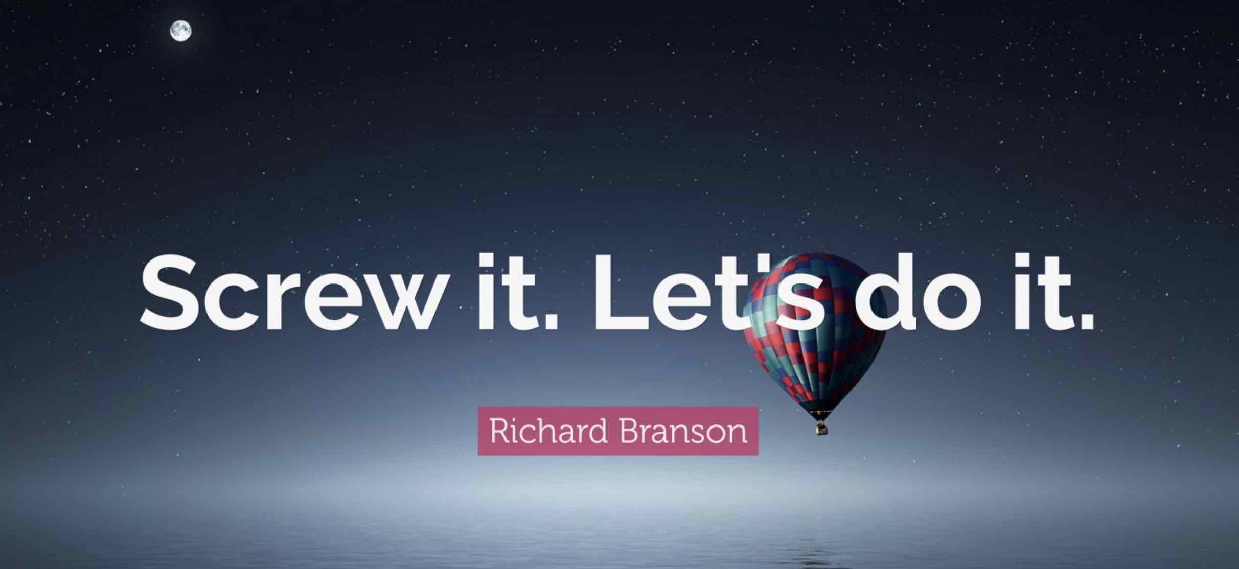 QUOTE By Richard Branson - "Screw it, Lets do it!"